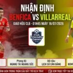 Nhan dinh tran dau giao huu giua Benfica vs Villarreal luc 01h45 ngay 18/07/2026 tren nen tang ThapcamTV